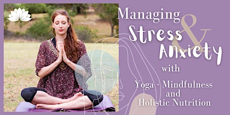 Managing Stress & Anxiety with Yoga, Mindfulness & Holistic Nutrition primary image