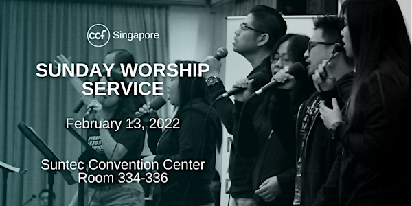CCF SG SUNDAY WORSHIP SERVICE - 13 FEBRUARY 2022