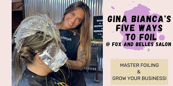 5 Ways To Foil with Gina Bianca