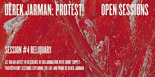 Derek Jarman: Protest! Open Sessions #4 Reliquary  primärbild