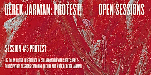 Derek Jarman: Protest! Open Sessions #5 Protest primary image