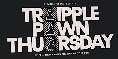 StrangerChess – Tripple Pawn Thursday Tickets