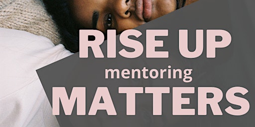 Rise Women Masterclass -  Rise up: why mentoring matters primary image