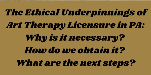 The Ethical Underpinnings of Art Therapy Licensure in PA
