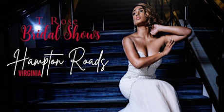 T Rose International Bridal Show Hampton Roads 2022