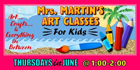 Mrs. Martin's Art Classes in JUNE ~Thursdays @1:00-2:00 tickets