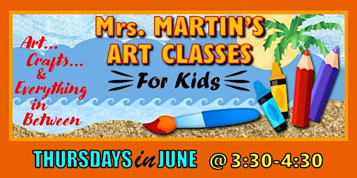 Mrs. Martin's Art Classes in JUNE ~Thursdays @3:30-4:30