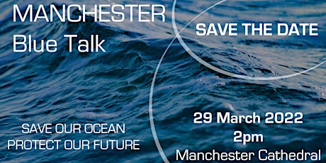 Blue Talk in Manchester – Save our Ocean, Protect our Future primary image