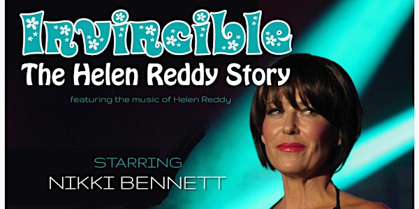 Invincible - The Helen Reddy Story starring Nikki Bennett