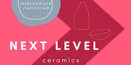 Next Level Ceramics (8 weeks/Spring Session)