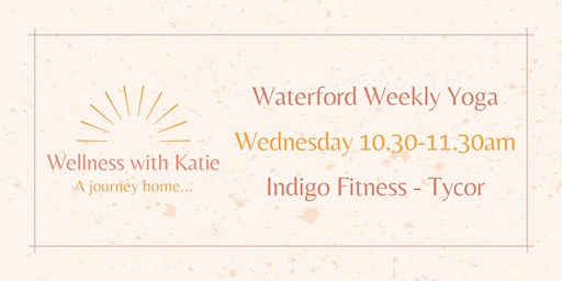 Weekly Yoga Indigo Fitness, Tycor with Katie Duggan - Waterford