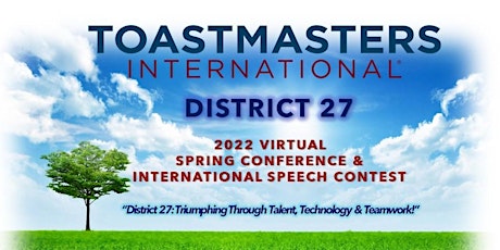 District 27 - Toastmasters: 2022 VIRTUAL Spring Conference