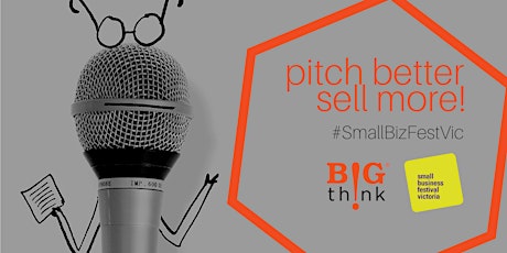 Pitch better and sell more! (Small Business Festival Victoria) primary image