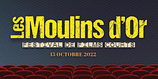 Festival de Films Courts Les Moulins d'Or 2022 3ème édition