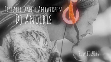 Ecstatic Dance Antwerpen * Dj Anoebis