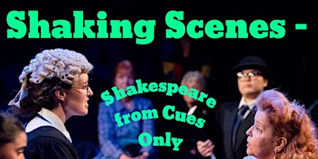 LIVE! “Shaking Scenes” - Shakespeare from Cues Only