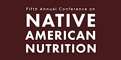 Fifth Annual Conference on Native American Nutrition 2022 primary image