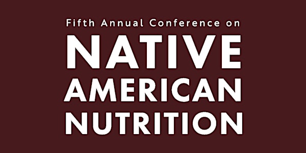 Fifth Annual Conference on Native American Nutrition 2022