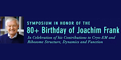 Symposium honoring Joachim Frank on his 80+ birthday billets