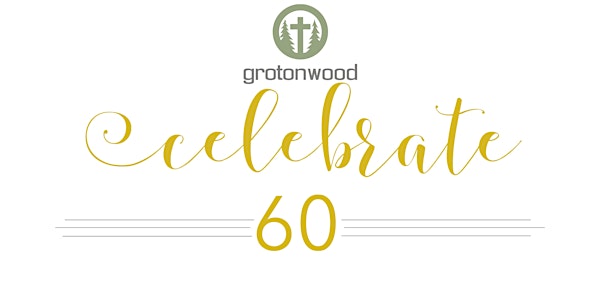 Celebrate 60! - Grotonwood's 60th Birthday Reunion Banquet
