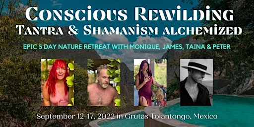 Rewilding Tantra & Shamanism Alchemized w/ Monique, James, Taina, & Peter