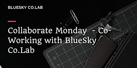 Collaborate Monday - Co-Working with BlueSky Co.Lab primary image