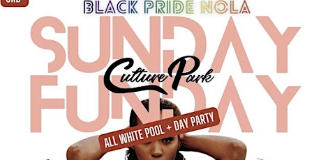 NOLA PRIDE SUNDAY FUNDAY- ALL WHITE POOL + DAY PARTY tickets