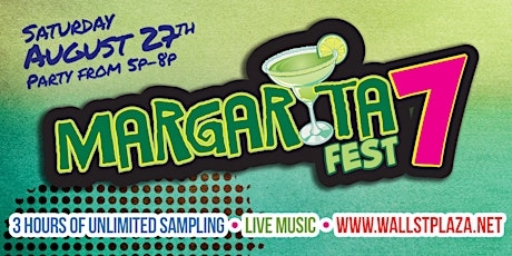 MargaritaFest 7 at Wall St. Plaza! primary image
