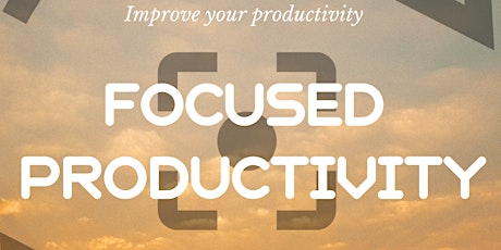 Focused Productivity Online Workshop