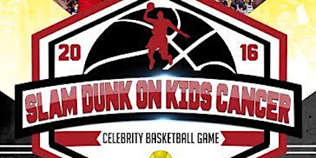 Slam Dunk on Kids Cancer Celebrity Charity Game primary image