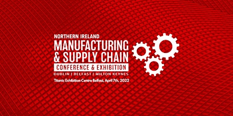 Northern Ireland Manufacturing & Supply Chain Expo tickets