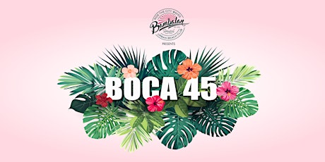 Bambalan Summer Sessions presents Boca 45 tickets