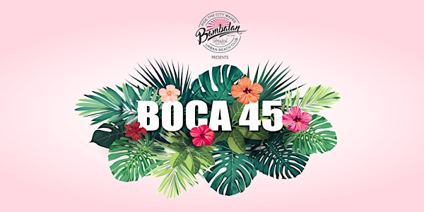 Bambalan Summer Sessions presents Boca 45