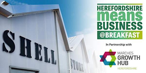 Herefordshire Means Business @ Breakfast with Marches Growth Hub