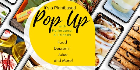 PlantBased Pop Up with FullerQuest and Friends!