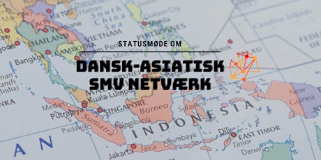Status møde om Dansk-Asiatisk SMV Netværk