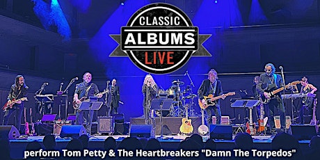 Classic Albums Live - Tom Petty  & The Heartbreakers: Damn The Torpedos