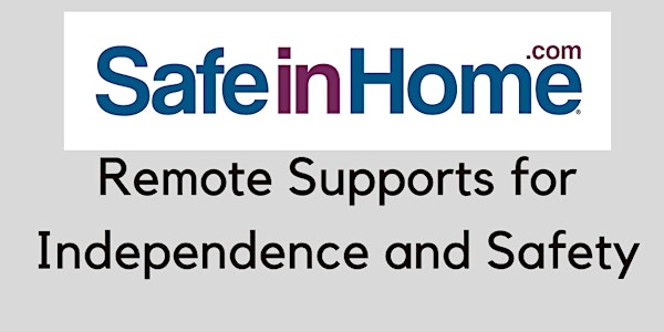 'Safe in Home® Remote Supports for Independence & Safety' Seminar
