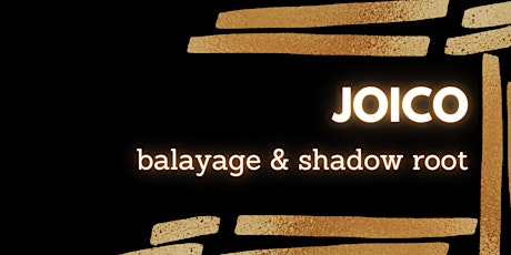 Joico Balayage and Shadow Root: The Perfect Pair tickets