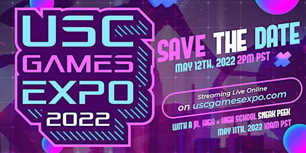 USC Games Expo 2022 - Streaming LIVE Online, 2PM PSD May 12th, 2022!