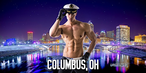 Male Strippers UNLEASHED Male Revue Columbus, OH 8-10 PM