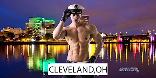 Cleveland Male Strippers UNLEASHED Male Revue Cleveland, OH 8-10 PM primary image