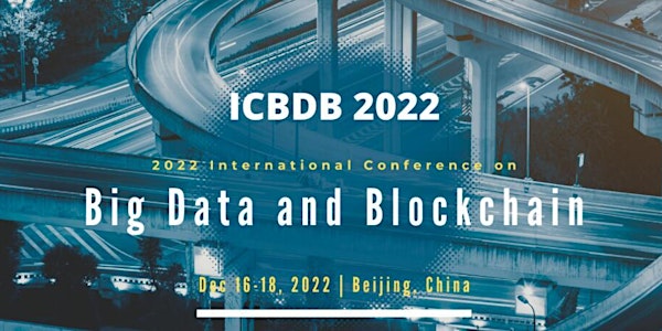 2022 4th International Conference on Big Data and Blockchain(ICBDB 2022)