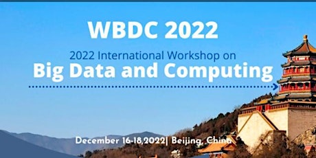 2022 4th International Workshop on Big Data and Computing(WBDC 2022) tickets