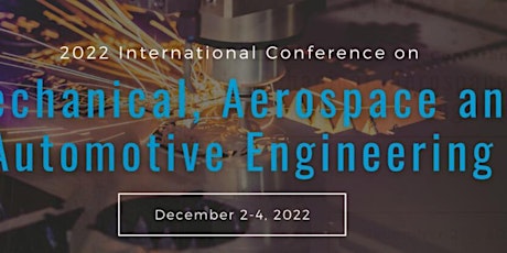 Conference on Mechanical, Aerospace and Automotive Engineering (CMAAE 2022)