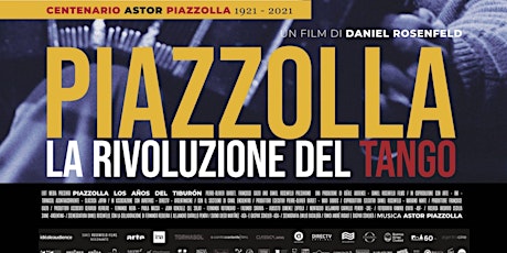 PIAZZOLLA,  LA RIVOLUZIONE DEL TANGO - Concerto dal vivo e Film
