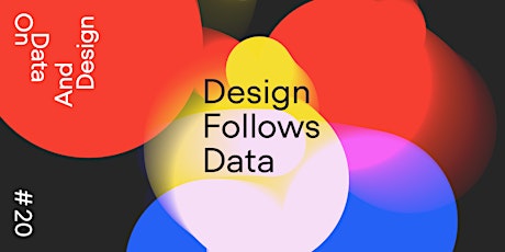 On Data And Design • Design Follows Data • on March 9 • online event