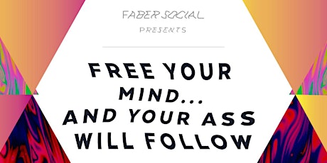 Faber Social: Free Your Mind...And Your Ass Will Follow primary image