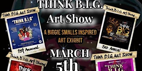 "Think Big Art Show" 5th Annual Biggie Smalls Inspired Art Show primary image