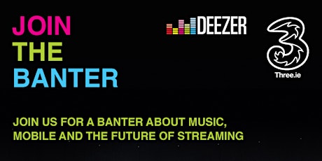 Banter & Three - Music, Mobile & The Future of Streaming primary image